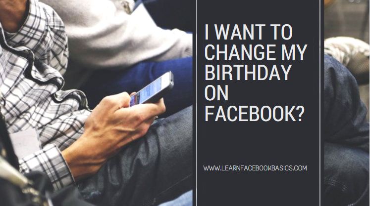 i-want-to-change-my-birthday-on-facebook
