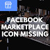 Facebook Marketplace Icon Missing – Is FB Market place Icon Symbol Missing? I can't Access Facebook Marketplace Icon
