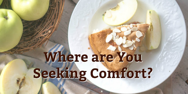Are you seeking Comfort in Food or any other area that isn't Biblical?