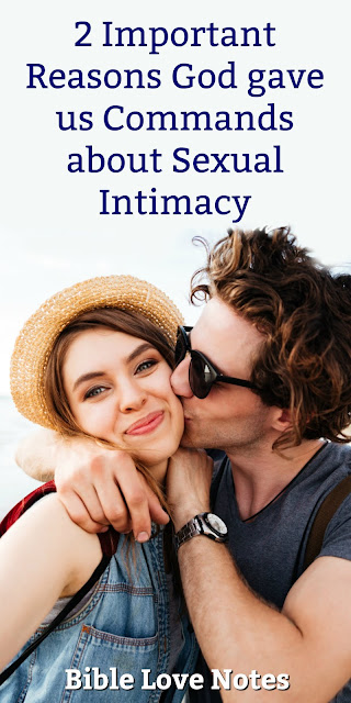 This 1-minute devotion explains 2 reasons God gave commands about sexual intimacy and encourages us to obey them. #BibleLoveNotes #Bible