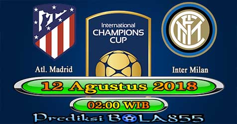 Prediksi Bola855 Atl. Madrid vs Inter Milan 12 Agustus 2018 Prediksi Bola855 Atl. Madrid vs Inter Milan 12 Agustus 2018