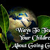 10 Ways To Teach Your Children About Going Green