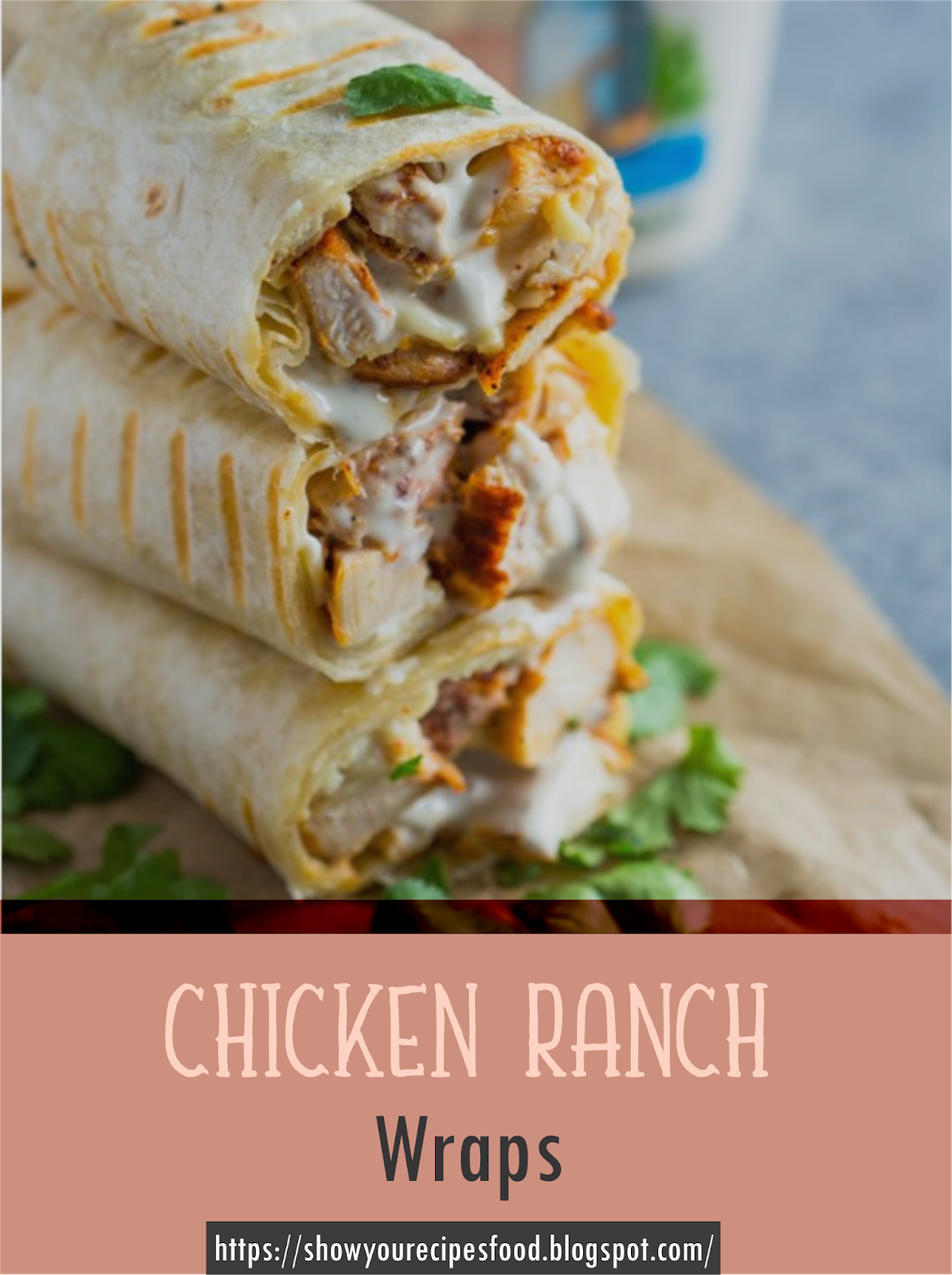 Chicken Ranch Wraps | Show You Recipes