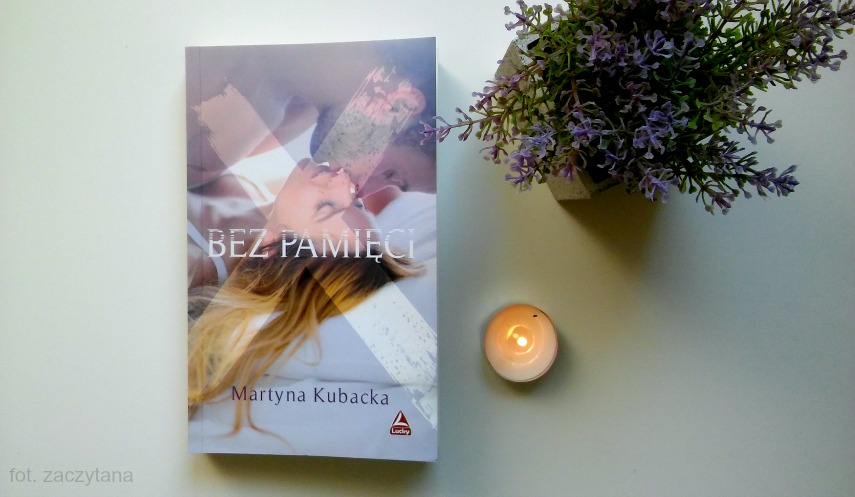 Bez Pamięci Martyna Kubacka "Bez Pamięci"