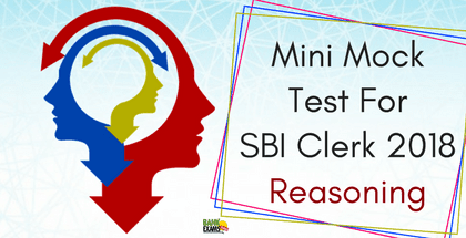 Mini Mock Test SBI Clerk 2018 - Reasoning