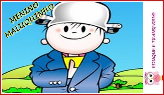 Eduque e transforme: MENINO MALUQUINHO - INTERPRETAÇÃO DE TEXTO
