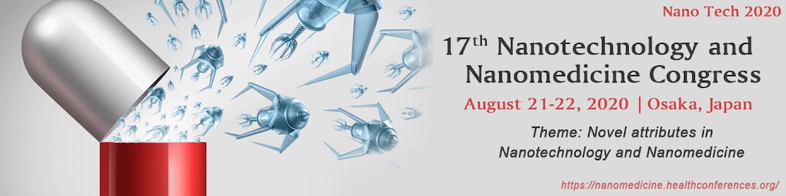 17th Nanotechnology and Nanomedicine Congress August 19-20, 2020 in Tokyo, Japan.