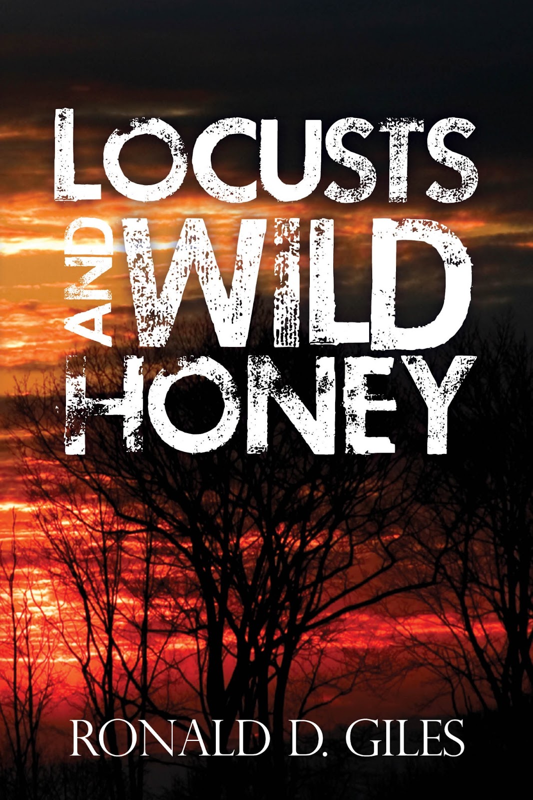 Ronald D. Giles Locusts and Wild Honey