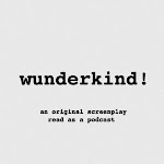 NEW Podcast! Like the movies? Listen to Wunderkind!