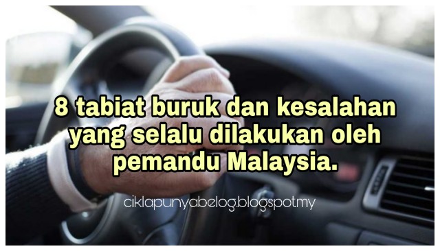 8 tabiat buruk dan kesalahan yang selalu dilakukan oleh pemandu Malaysia. 8 tabiat buruk dan kesalahan yang selalu dilakukan oleh pemandu Malaysia.