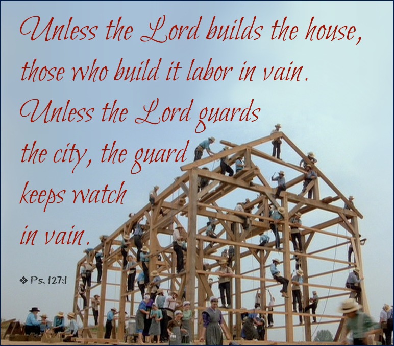 Unless The Lord Builds The House Images Unless The Lord Builds The House Images