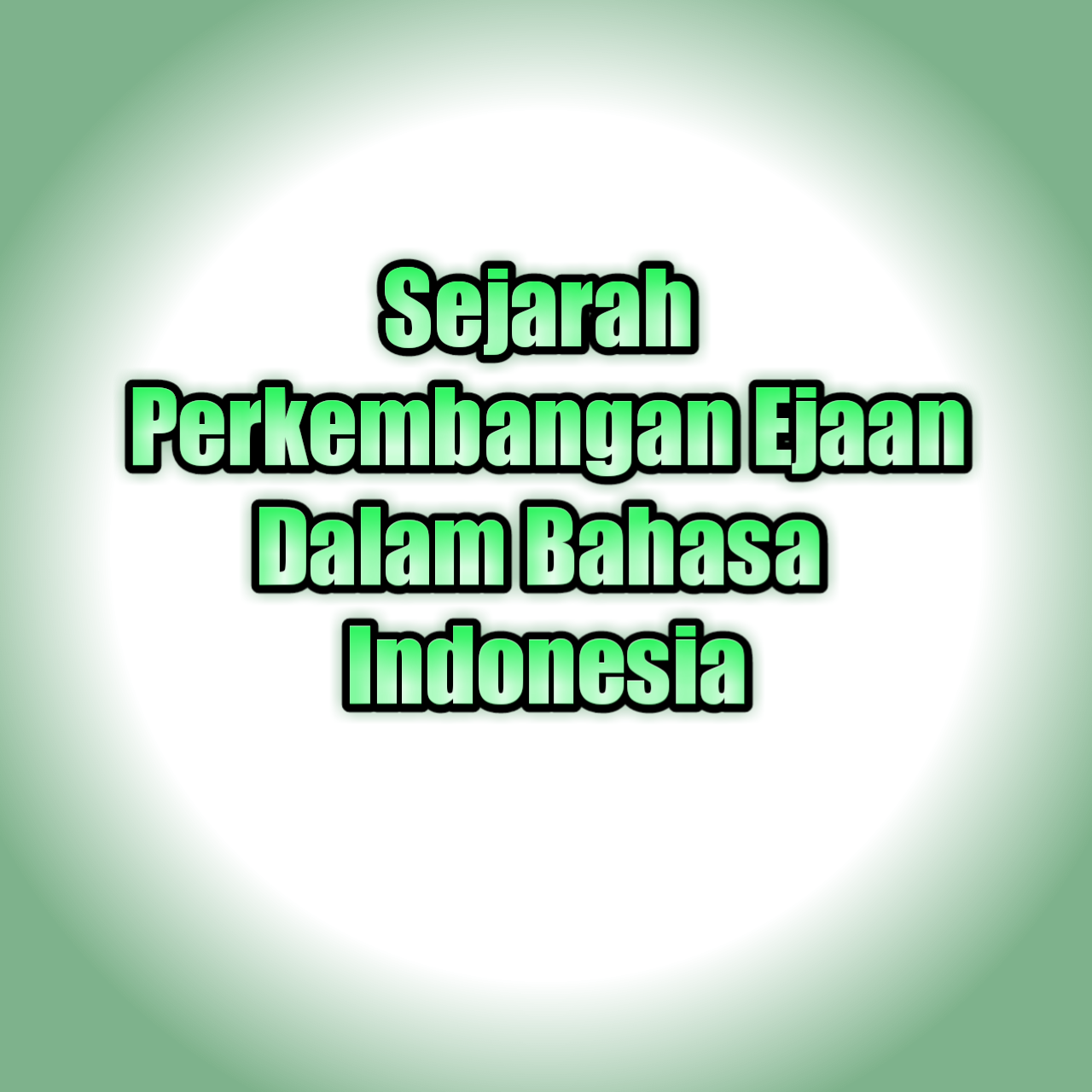 Fathur Rohman Sejarah Perkembangan Ejaan Dalam Bahasa Indonesia