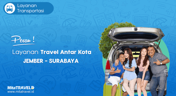 Cek Jadwal, Harga dan Pesan Tiket Travel Jember Surabaya Murah di MitaTRAVEL