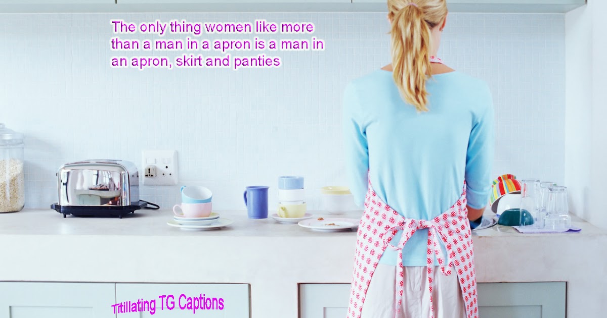 Titillating Tg Captions Tg Captions Quickie Men In Aprons