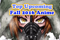 List Anime Terbaru Musim Fall 2016
