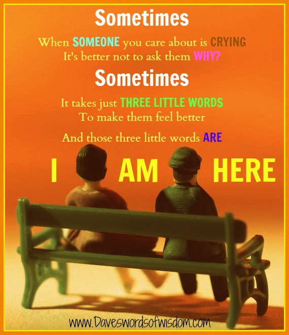 Being There For Someone When They