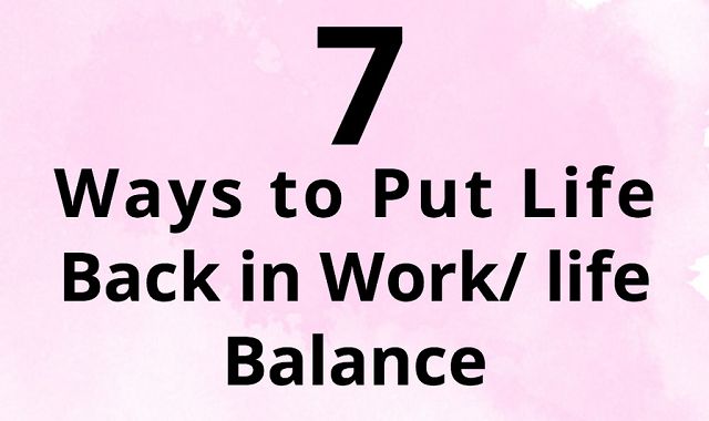 Image: 7 Ways to Put Life Back in Work/Life Balance