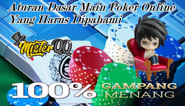 Aturan Dasar Main Poker Online yang Harus Dipahami