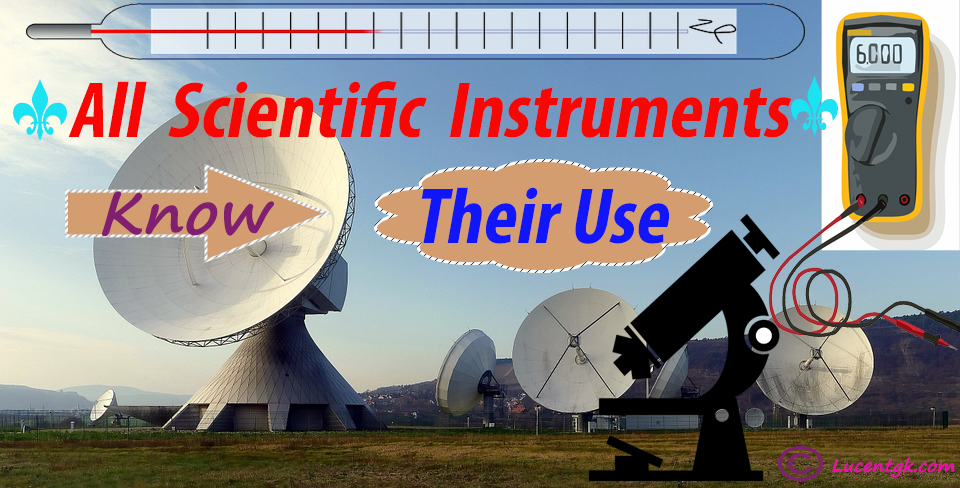 All Scientific Instrument/Apparatus/Equipments and their use - Lucent GK