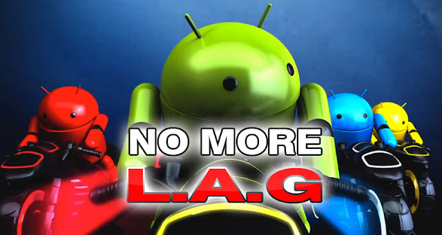 Solusi android lemot android sering lag, solusi android, tips merawat android, mengatasi android lemot, mengatasi android hang, mengatasi android macet