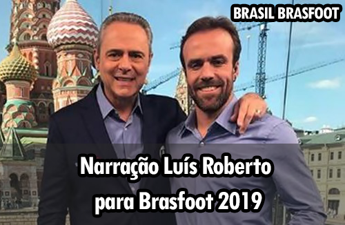 Narração Luís Roberto para Brasfoot 2019
