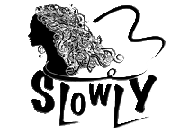 Slowly