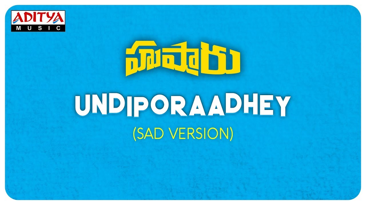 Undiporaadhey (Sad Version) Telugu Song Lyrics - Hushaaru (2018) Undiporaadhey (Sad Version) Telugu Song Lyrics - Hushaaru (2018)