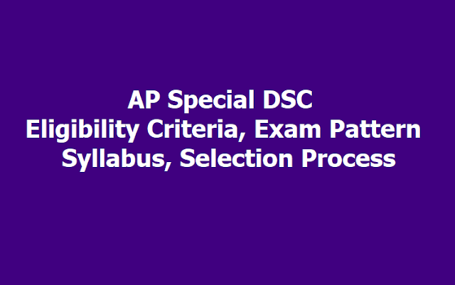 AP Special DSC Eligibility Criteria, Exam Pattern, Syllabus, Selection Process 2019 AP Special DSC Eligibility Criteria, Exam Pattern, Syllabus, Selection Process