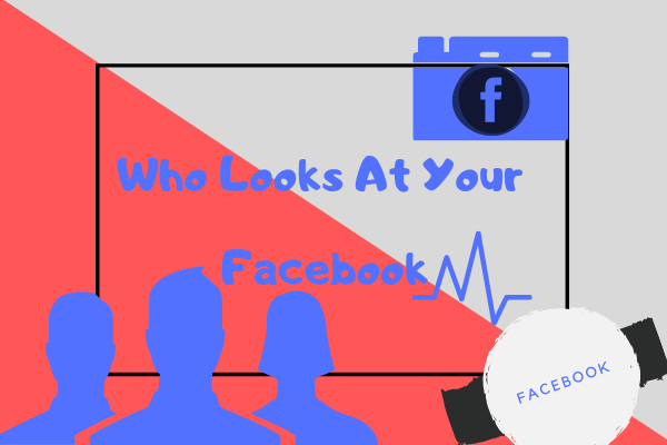 How Can You Tell who Looks at Your Facebook New 2019