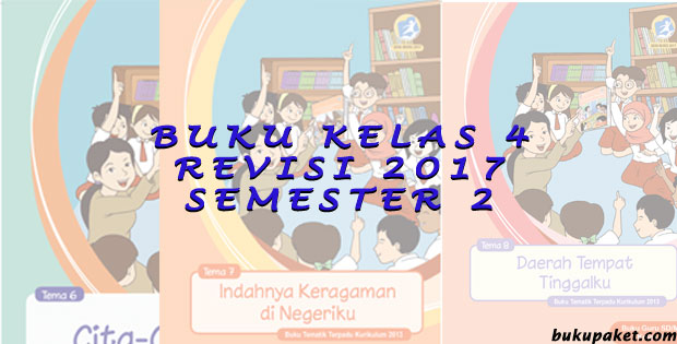 Buku Kelas 4 Kurikulum 2013 Semester 2 Revisi 2017