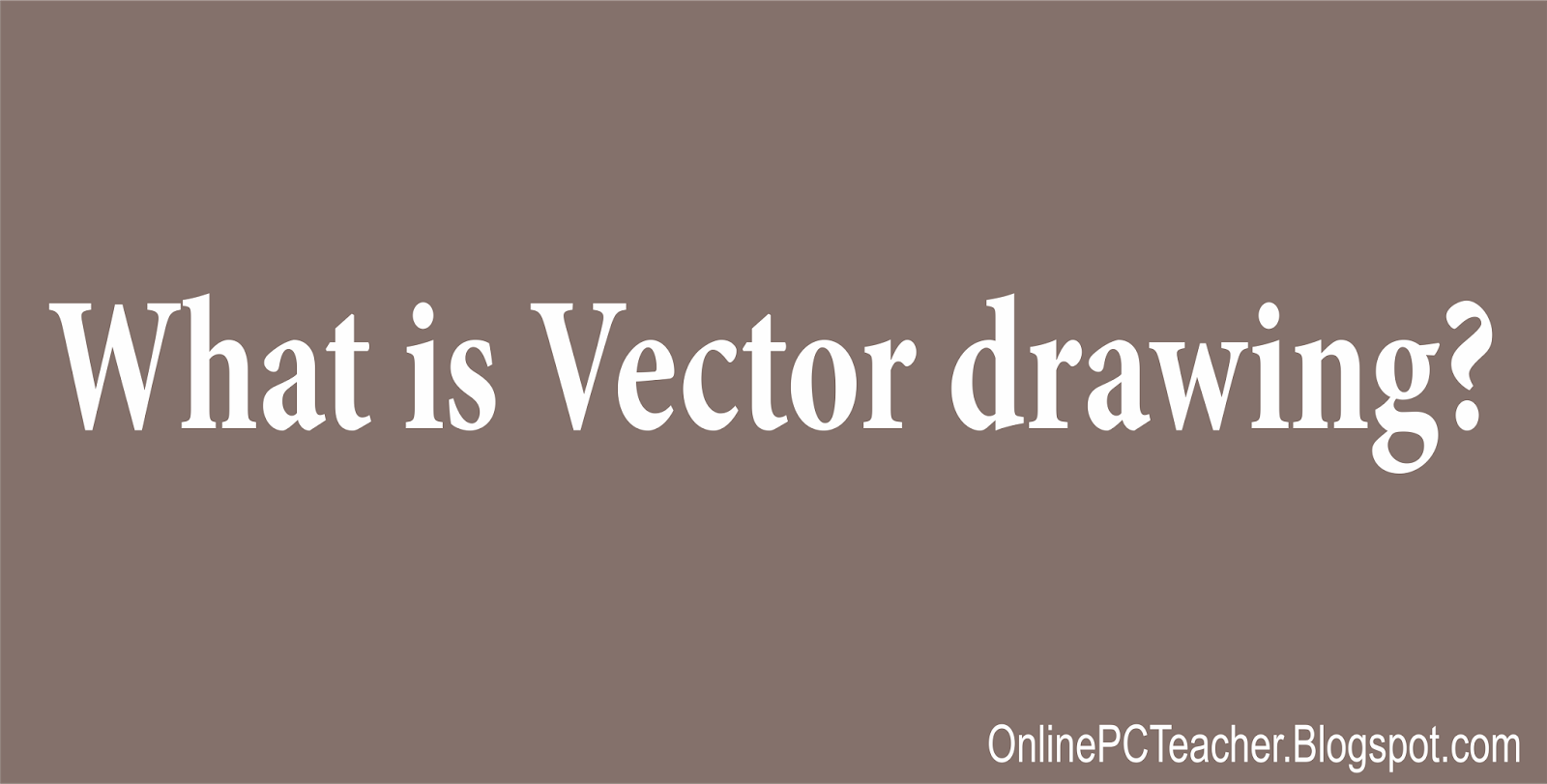 What is Vector drawing? Online PC Teacher