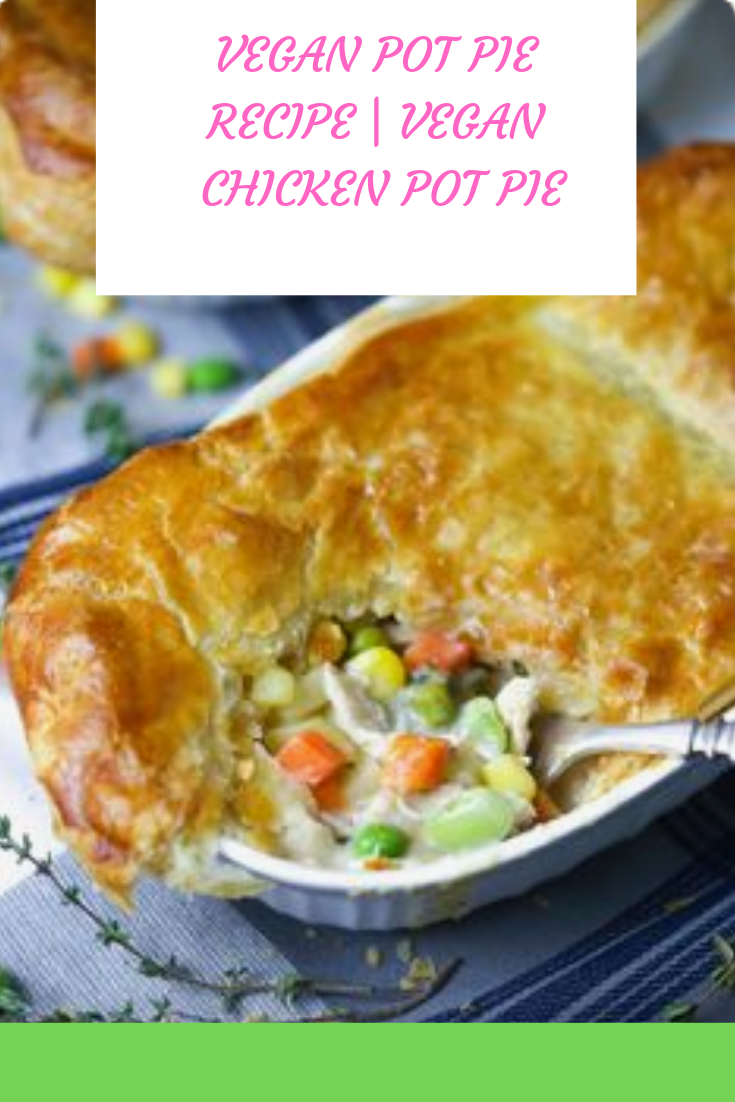 Vegan Pot Pie Recipe | Vegan Chicken Pot Pie - recipes cooking