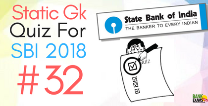 Static Gk Quiz for SBI 2018 - Part 32