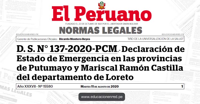 D. S. N° 137-2020-PCM.- Declaración de Estado de Emergencia en las provincias de Putumayo y Mariscal Ramón Castilla del departamento de Loreto D. S. N° 137-2020-PCM.- Declaración de Estado de Emergencia en las provincias de Putumayo y Mariscal Ramón Castilla del departamento de Loreto
