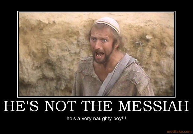 hes-not-the-messiah-demotivational-poster-1224779273.jpg