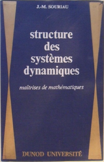 Livre : Structure des systèmes dynamiques - Dunod 1970, Jean-Marie Souriau Livre : Structure des systèmes dynamiques - Dunod 1970, Jean-Marie Souriau