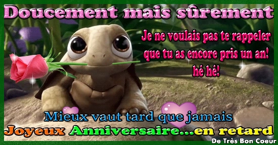 Résultat de recherche d'images pour "images bon anniversaire avec du retard"