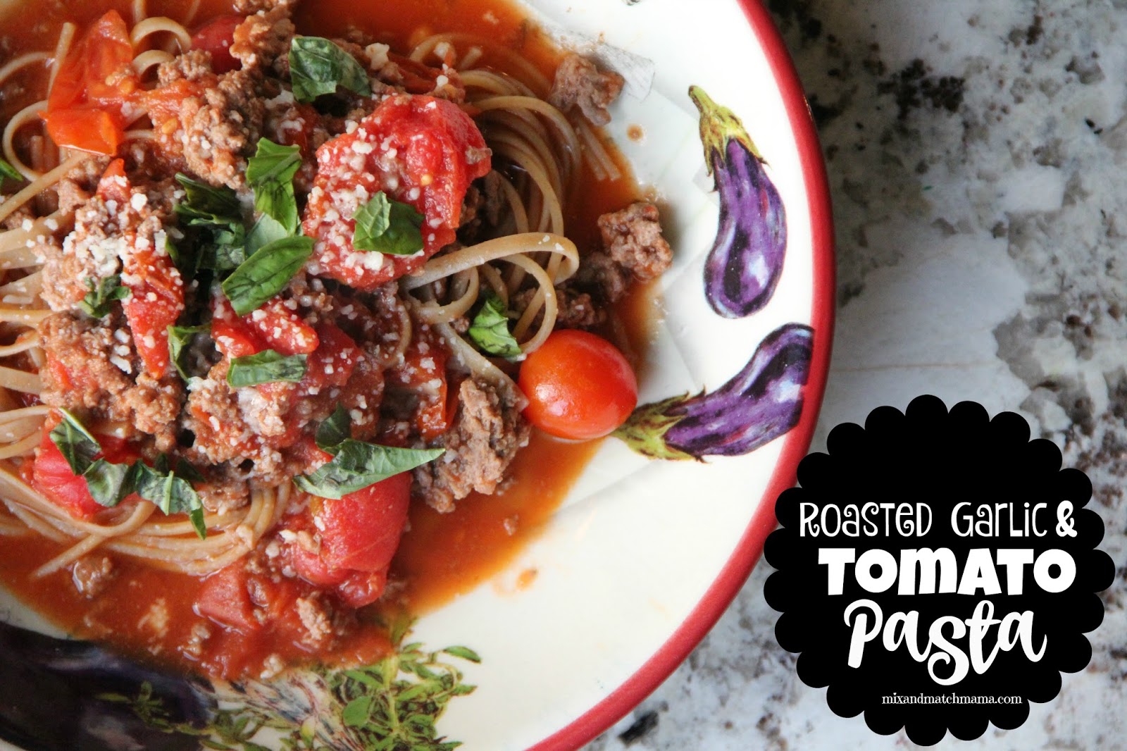 Roasted Garlic & Tomato Pasta Recipe | Mix and Match Mama