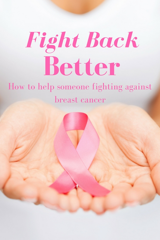 #FightBackBetter: How to help someone fighting against breast cancer