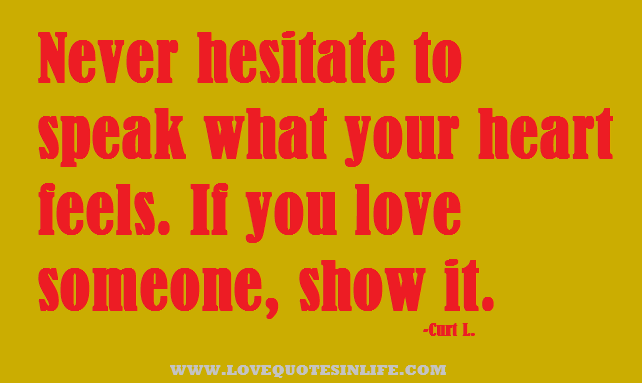 Never hesitate to speak what your heart feels best-love-quotes-2014-photo