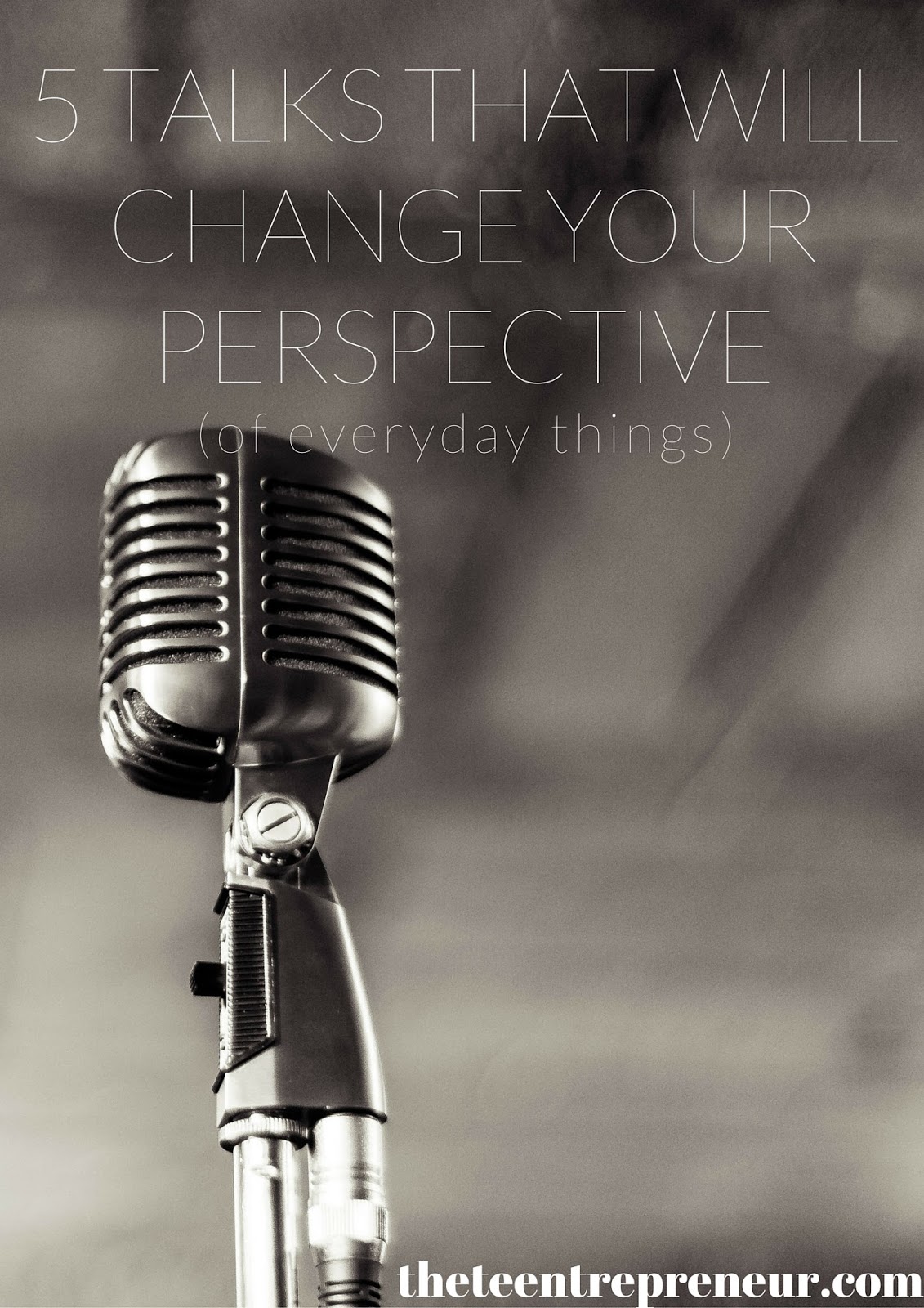 5 Talks That Will Change Your Perspective Copyright The Teentrepreneur