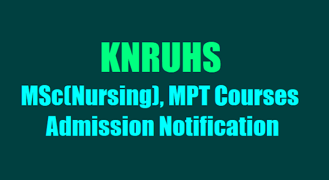 KNRUHS MSc(Nursing), MPT Courses Admission 2019 Notification knruhs msc(nursing) mpt courses admissions 2019, knruhs msc nursing course entrance test hall tickets results 2019,knruhs msc(nursing) mpt courses online application form