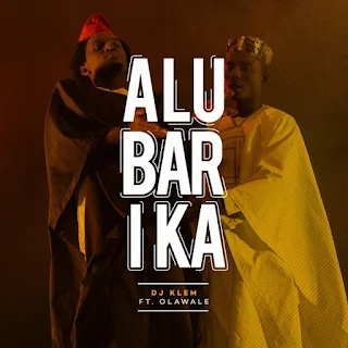 DJ Klem Feat. Olawale – Alubarika