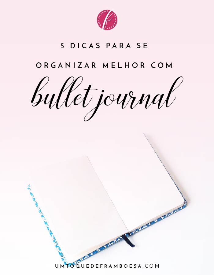 Veja dicas e conselhos que aprendi na prática para se organizar melhor com o bullet journal