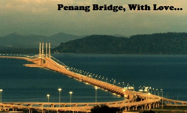 Penang Bridge, With Love