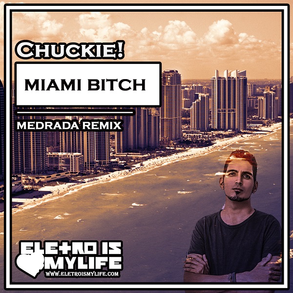 Chuckie! - Miami Bitch (Medrada Remix)