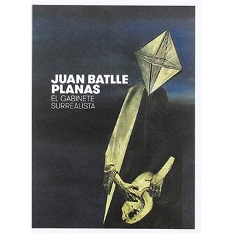 Pedro Azara (ed.): JUAN BATLLE PLANAS. EL GABINETE SURREALISTA