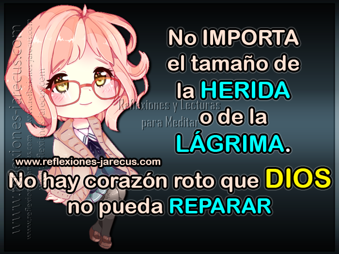 No importa el tamaño de la herida o de la lágrima, no hay corazón roto que Dios no pueda reparar. No importa el tamaño de la herida o de la lágrima, no hay corazón roto que Dios no pueda reparar.