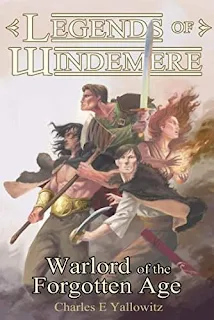 Legends of Windemere: Warlord of the Forgotten Age - the epic conclusion to the fantasy adventure series by Charles E. Yallowitz