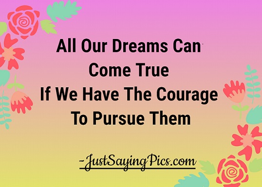 motivational-quotes-All-our dreams-can-come-true-if-we-have-the-courage-to pursue-them motivational-quotes-All-our dreams-can-come-true-if-we-have-the-courage-to pursue-them